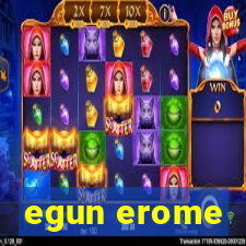 egun erome