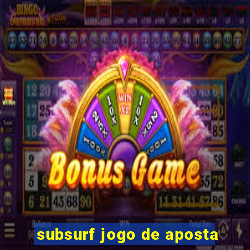 subsurf jogo de aposta