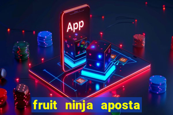 fruit ninja aposta 1 real