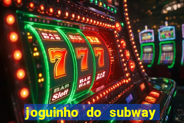 joguinho do subway surf que ganha dinheiro de verdade