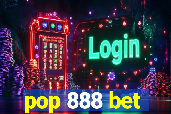 pop 888 bet