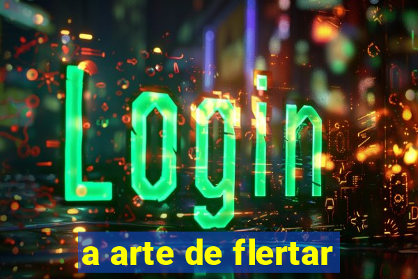 a arte de flertar