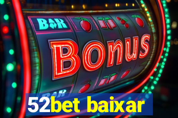 52bet baixar