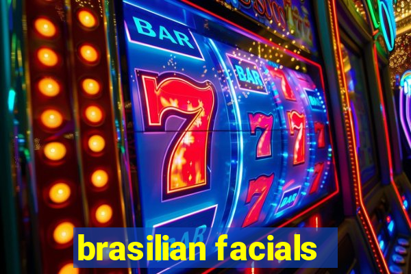 brasilian facials