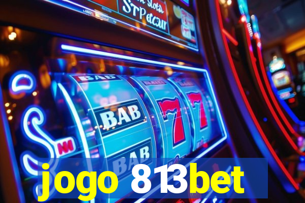 jogo 813bet