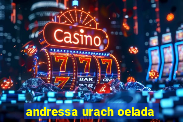 andressa urach oelada