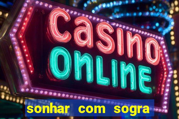 sonhar com sogra no jogo do bicho