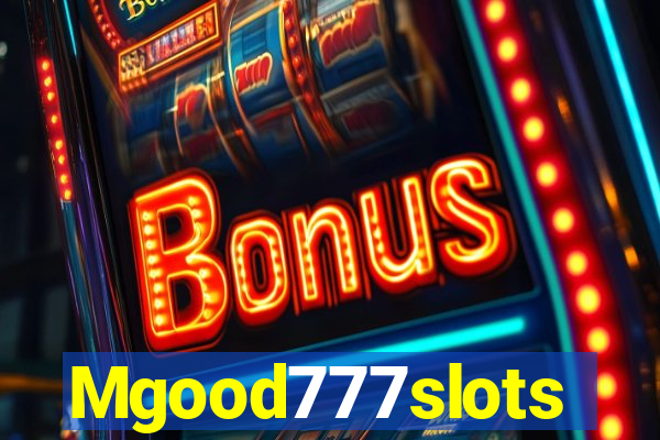 Mgood777slots