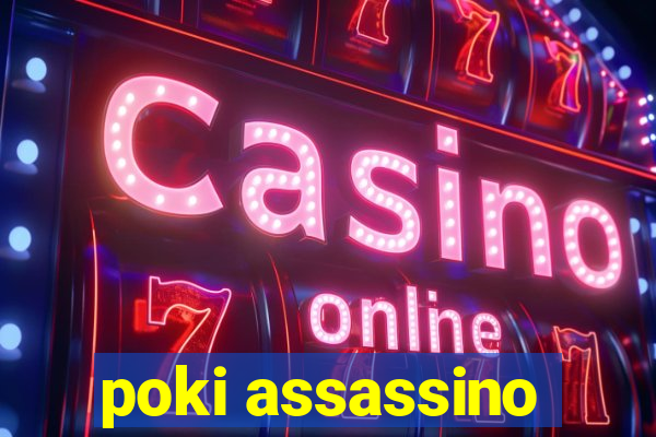 poki assassino