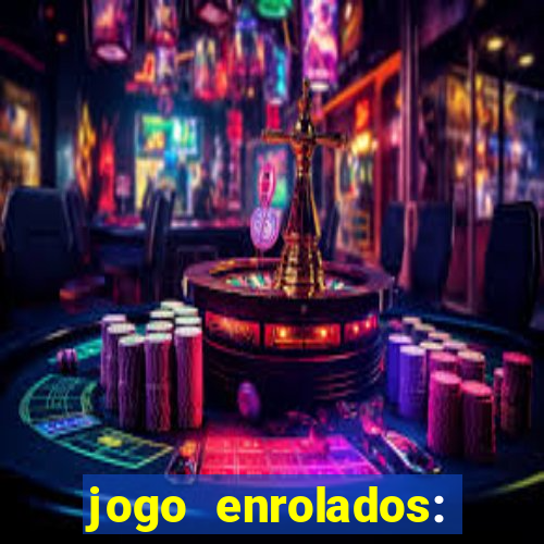 jogo enrolados: problema em dobro
