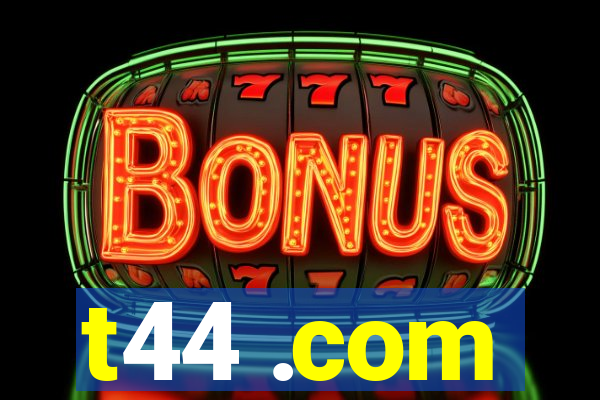 t44 .com