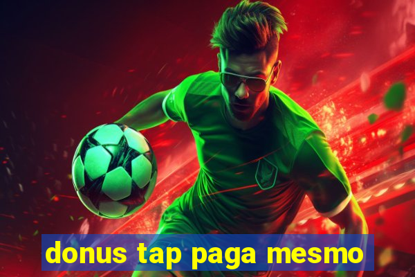 donus tap paga mesmo