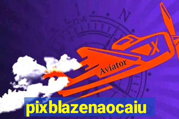 pixblazenaocaiu