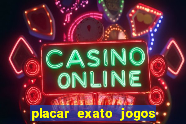 placar exato jogos de hoje