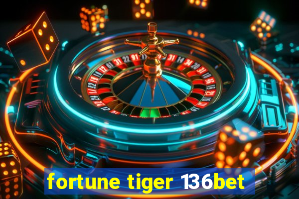 fortune tiger 136bet
