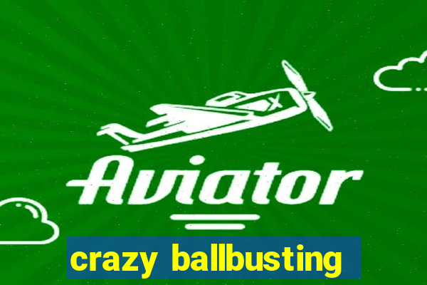 crazy ballbusting