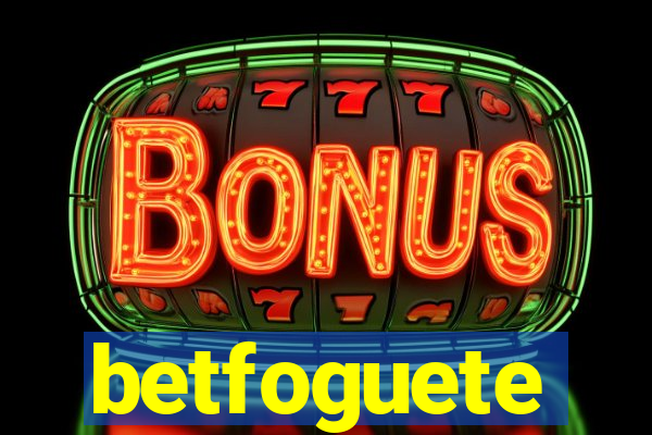 betfoguete