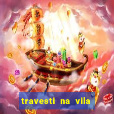 travesti na vila nova cachoeirinha