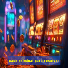 caso criminal para resolver