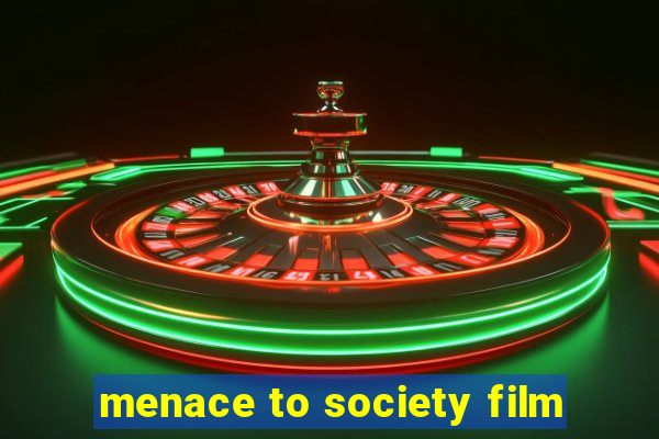 menace to society film