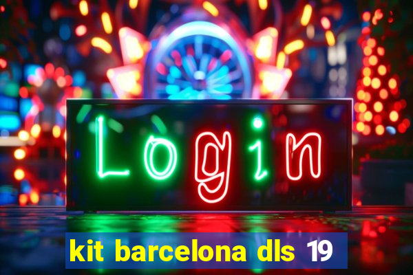 kit barcelona dls 19