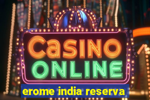 erome india reserva