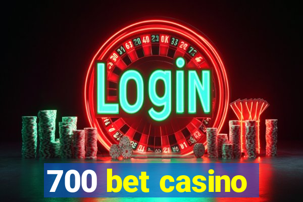 700 bet casino