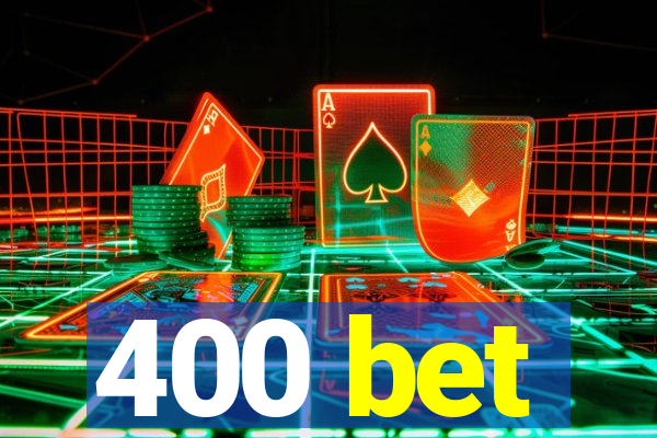 400 bet
