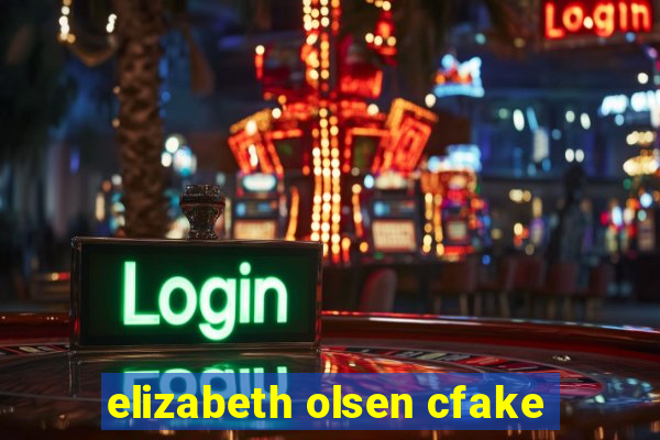 elizabeth olsen cfake