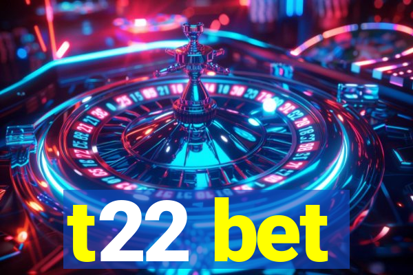 t22 bet