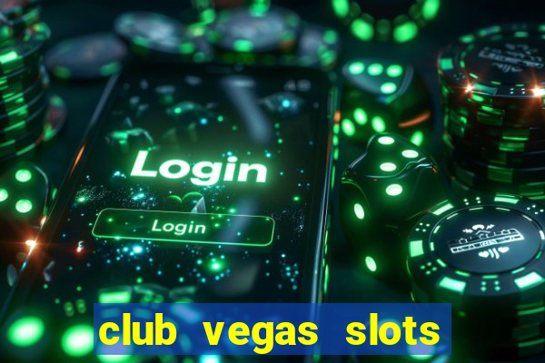 club vegas slots casino games 777