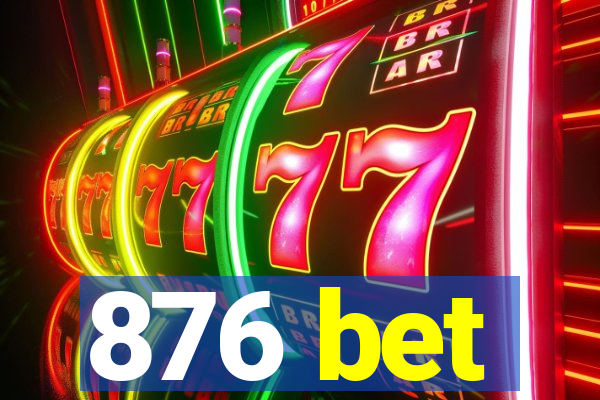 876 bet