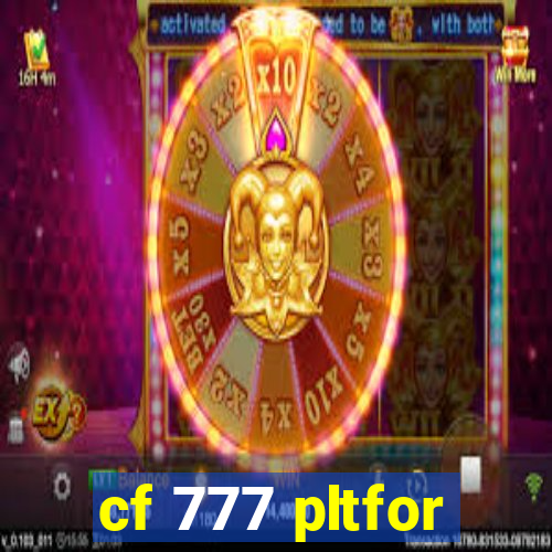 cf 777 pltfor
