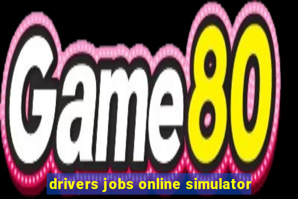 drivers jobs online simulator