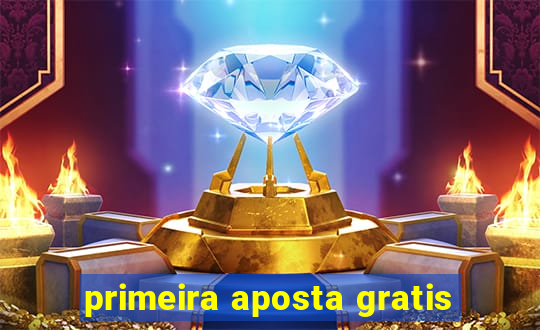 primeira aposta gratis