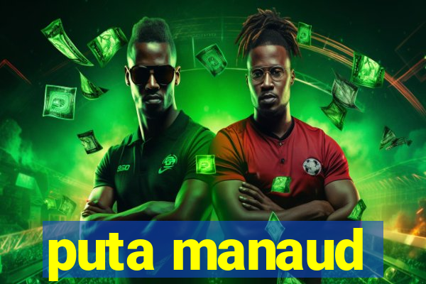 puta manaud