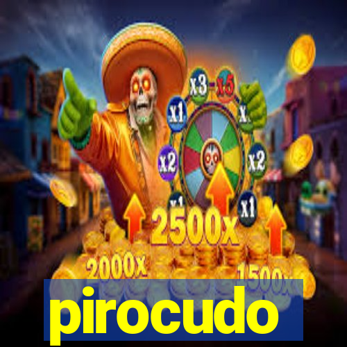pirocudo