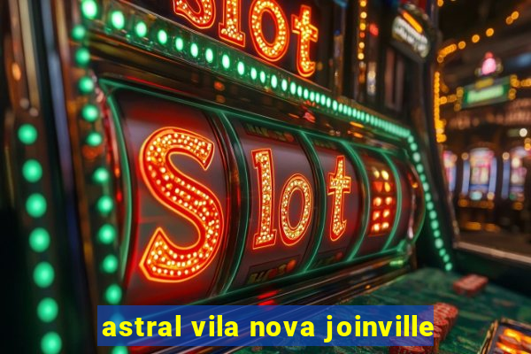 astral vila nova joinville