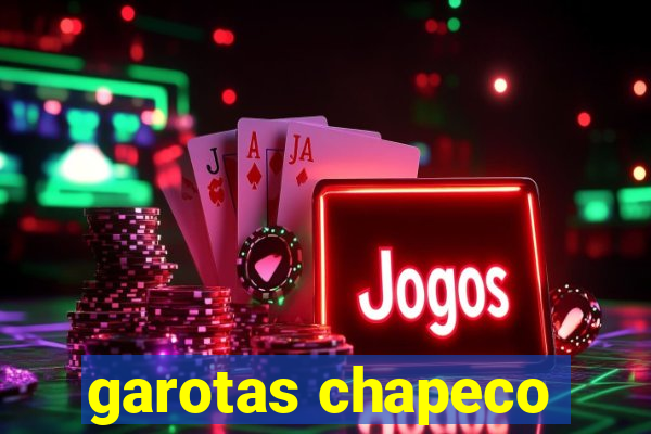 garotas chapeco