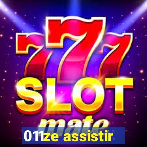 011ze assistir