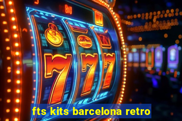 fts kits barcelona retro