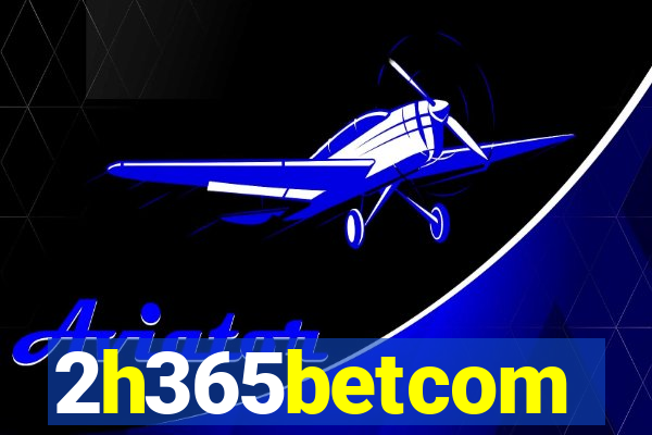 2h365betcom