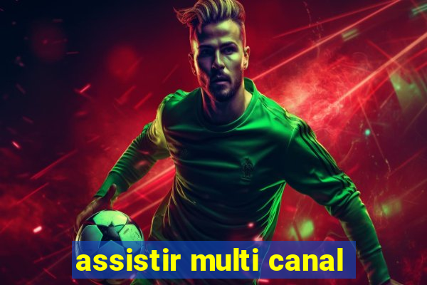 assistir multi canal