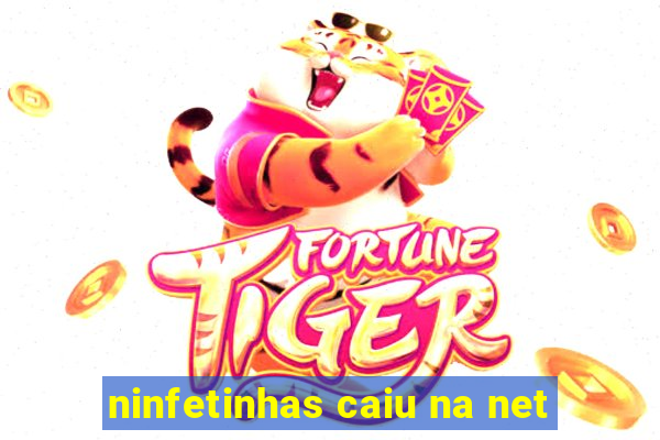 ninfetinhas caiu na net