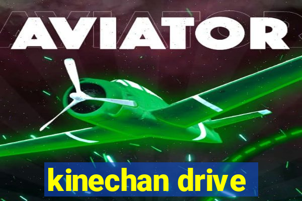 kinechan drive