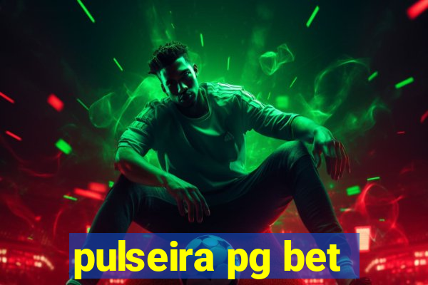 pulseira pg bet