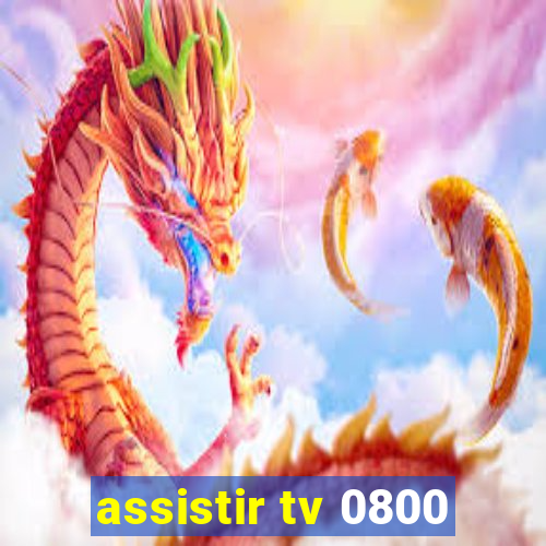 assistir tv 0800