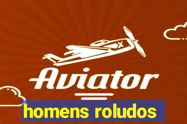 homens roludos