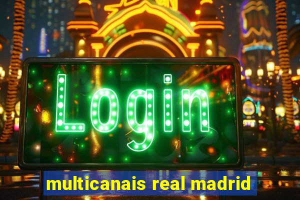 multicanais real madrid