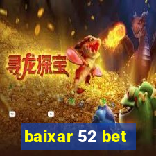 baixar 52 bet